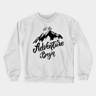 Let the adventure begins Crewneck Sweatshirt